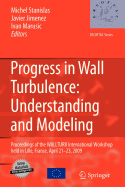 Progress in Wall Turbulence: Understanding and Modeling: Proceedings of the WALLTURB International Workshop held in Lille, France, April 21-23, 2009