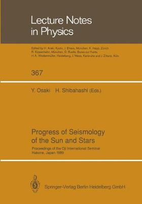 Progress of Seismology of the Sun and Stars: Proceedings of the Oji International Seminar Held at Hakone, Japan, 11-14 December 1989 - Osaki, Yoji, Professor (Editor), and Shibahashi, Hiromoto (Editor)