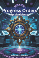 Progress Orders Spielanleitung: Meistere jeden Dungeon, löse verborgene Geheimnisse und maximiere die Macht deiner Abenteurer