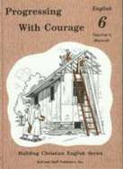 Progressing With Courage English 6 Teacher's Manual (Building Christian English Series Volume 6) - Rod And Staff Publishers