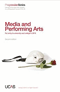 Progression to Media and Performing Arts: For Entry to University and College in 2010
