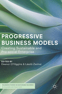 Progressive Business Models: Creating Sustainable and Pro-Social Enterprise