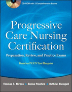 Progressive Care Nursing Certification: Preparation, Review, and Practice Exams