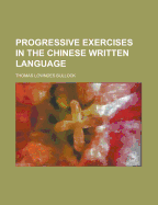 Progressive Exercises in the Chinese Written Language