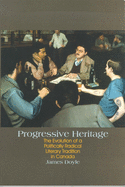 Progressive Heritage: The Evolution of a Politically Radical Literary Tradition in Canada