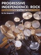 Progressive Independence: Rock: A Comprehensive Guide to Basic Rock and Funk Drumming