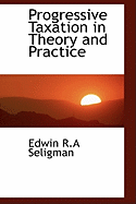 Progressive Taxation in Theory and Practice