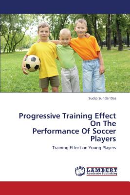 Progressive Training Effect on the Performance of Soccer Players - Das Sudip Sundar