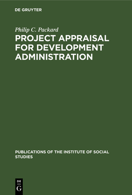 Project Appraisal for Development Administration - Packard, Philip C