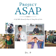 Project ASAP: A Life Skills Manual for Boys & Young Men of Color