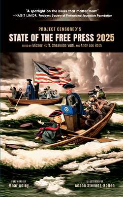 Project Censored's State of the Free Press 2025 - Huff, Mickey (Editor), and Voitl, Shealeigh (Editor), and Roth, Andy Lee (Editor)