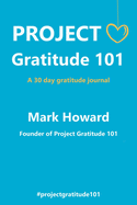 Project Gratitude 101: A 30 Day Gratitude Journal