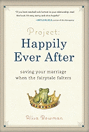 Project: Happily Ever After: Saving Your Marriage When the Fairytale Falters