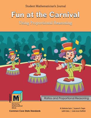 Project M3: Level 5-6: Fun at the Carnival: Using Proportional Reasoning Student Mathematicians Journal - Gavin, Katherine, and Chapin, Suzanne H, and Dailey, Judith