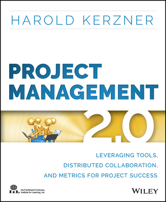 Project Management 2.0: Leveraging Tools, Distributed Collaboration, and Metrics for Project Success - Kerzner, Harold, PhD