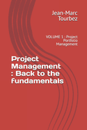 Project Management: Back to the fundamentals: VOLUME 1: Project Portfolio Management