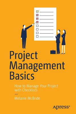 Project Management Basics: How to Manage Your Project with Checklists - McBride, Melanie