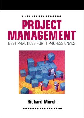 Project Management: Best Practices for It Professionals - Murch, Richard