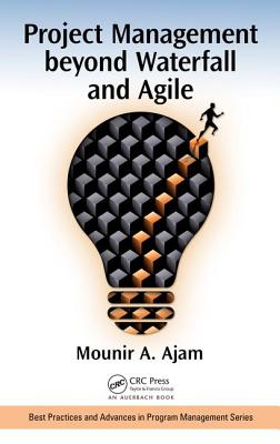 Project Management beyond Waterfall and Agile - Ajam, Mounir