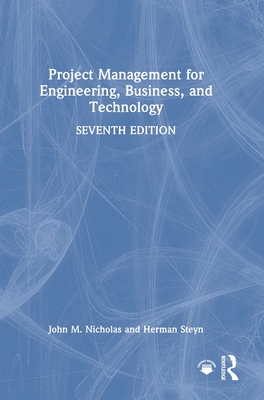 Project Management for Engineering, Business, and Technology - Nicholas, John M, and Steyn, Herman