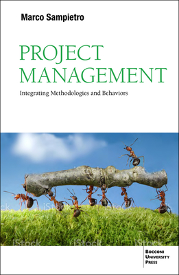Project Management: Integrating Methodologies and Behaviors - Sampietro, Marco, PhD
