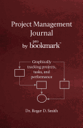 Project Management Journal by Probookmark: Graphically Tracking Projects, Tasks, and Performance