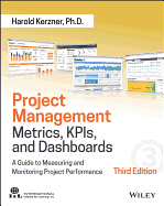 Project Management Metrics, Kpis, and Dashboards: A Guide to Measuring and Monitoring Project Performance