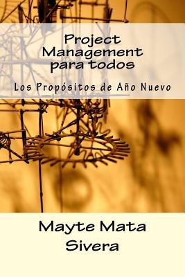 Project Management Para Todos: Los Propsitos de Ao Nuevo - Mata Sivera, Mayte