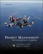 Project Management: The Managerial Process - Gray, Clifford F, and Larson, Erik W