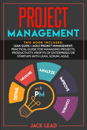 Project Management: This book includes: Lean Guide + Agile Project Management. Practical guide for Managing Projects, Productivity, Profits of Enterprises or Startups with Lean, Scrum, Agile