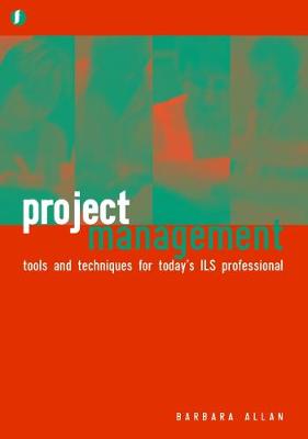 Project Management: Tools and Techniques for Today's Ils Professional - Allan, Barbara