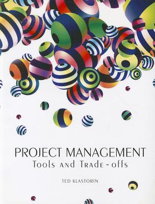 Project Management: Tools and Trade-Offs - Klastorin, Ted
