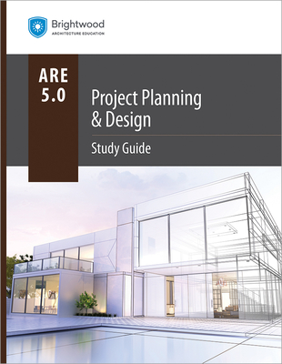 Project Planning & Design Study Guide 5.0 - Brightwood Architecture Education