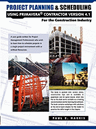 Project Planning & Scheduling Using Primavera Contractor, Ver. 4.1, for the Construction Industry