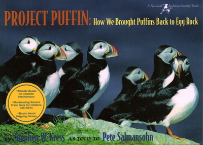 Project Puffin: How We Brought Puffins Back to Egg Rock - Salmansohn, Pete, and Kress, Stephen W, PH.D.