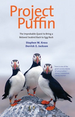 Project Puffin: The Improbable Quest to Bring a Beloved Seabird Back to Egg Rock - Kress, Stephen W, PH.D., and Jackson, Derrick Z