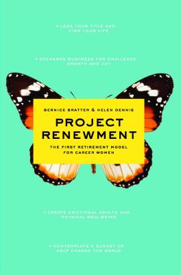 Project Renewment: The First Retirement Model for Career Women - Bratter, Bernice, and Dennis, Helen