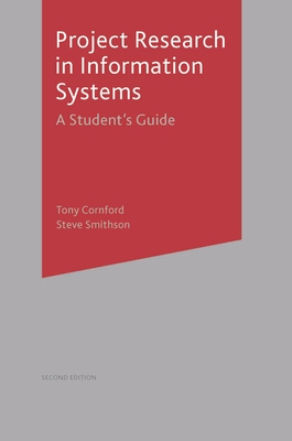 Project Research in Information Systems: A Student's Guide - Cornford, Tony, and Smithson, Steve