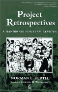 Project Retrospectives - Kerth, Norman L, and Weinberg, Gerald M (Foreword by)