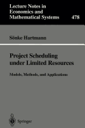 Project Scheduling Under Limited Resources: Models, Methods, and Applications
