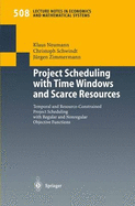 Project Scheduling with Time Windows and Scarce Resources - Neumann, Klaus, and Schwindt, Christoph, and Zimmermann, Juergen