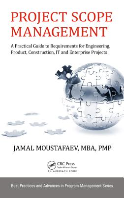 Project Scope Management: A Practical Guide to Requirements for Engineering, Product, Construction, It and Enterprise Projects - Moustafaev, Jamal