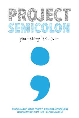 Project Semicolon: Your Story Isn't Over - Bleuel, Amy