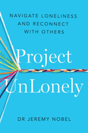 Project UnLonely: Navigate Loneliness and Reconnect with Others