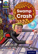 Project X: Alien Adventures: White: Swamp Crash!