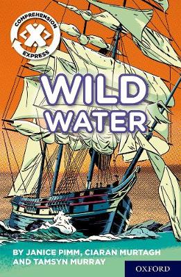 Project X Comprehension Express: Stage 2: Wild Water - Murtagh, Ciaran, and Pimm, Janice, and Murray, Tamsyn