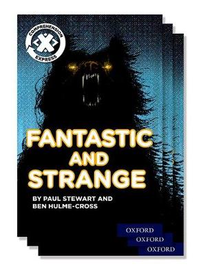Project X Comprehension Express: Stage 3: Fantastic and Strange Pack of 15 - Hulme-Cross, Ben, and Stewart, Paul, and Hatchett, Di (Series edited by)