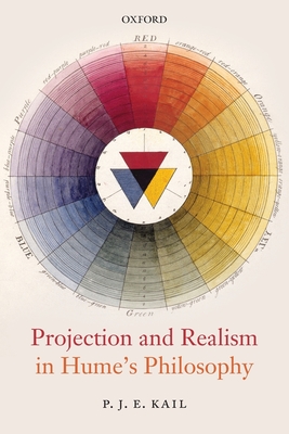 Projection and Realism in Hume's Philosophy - Kail, P J E