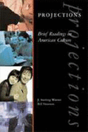 Projections: Brief Readings on American Culture