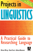 Projects in Linguistics: A Practical Guide to Researching Language